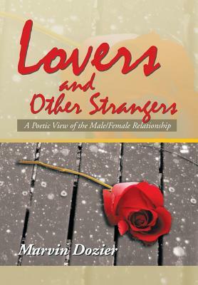 Lovers and Other Strangers: A Poetic View of the Male/Female Relationship by Marvin Dozier