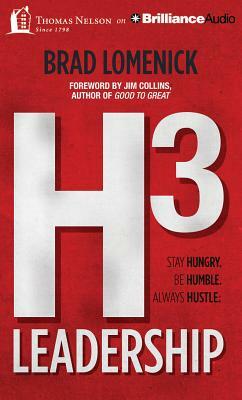 H3 Leadership: Be Humble. Stay Hungry. Always Hustle. by Brad Lomenick