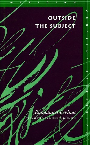 Outside the Subject by Michael B. Smith, Emmanuel Levinas
