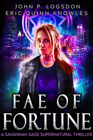 Fae of Fortune by John P. Logsdon, Eric Quinn Knowles