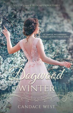 Dogwood Winter by Candace West, Candace West