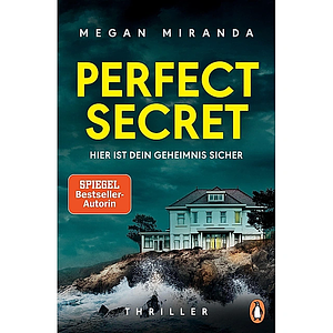 Perfect Secret: Hier ist Dein Geheimnis sicher by Megan Miranda