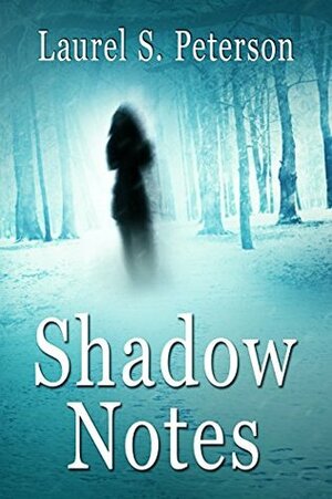 Shadow Notes: A Clara Montague Mystery (Clara Montague Mysteries Book 1) by Laurel S. Peterson