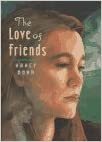 The Love of Friends by Nancy Bond