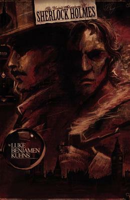 The Untold Adventures of Sherlock Holmes by Luke Benjamen Kuhns