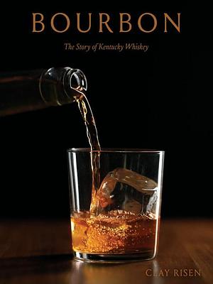 Bourbon by Clay Risen
