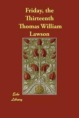 Friday, the Thirteenth by Thomas William Lawson