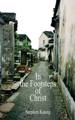 In the Footsteps of Christ by Stephen Kaung