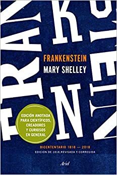 Frankenstein. Edición anotada para científicos, creadores y curiosos en general by Mary Shelley