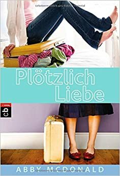 Plötzlich Liebe by Abby McDonald