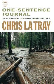 One-Sentence Journal: Short Poems and Essays from the World at Large by Chris La Tray