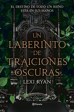 Un laberinto de traiciones oscuras by Lexi Ryan