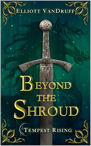 Beyond the Shroud by Elliott VanDruff