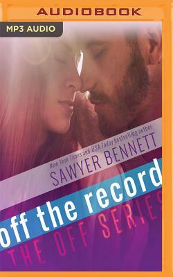 Off the Record by Sawyer Bennett