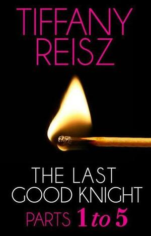 The Last Good Knight by Tiffany Reisz