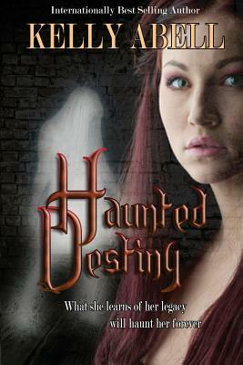 Haunted Destiny by Kelly Abell