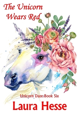 The Unicorn Wears Red by Laura Hesse