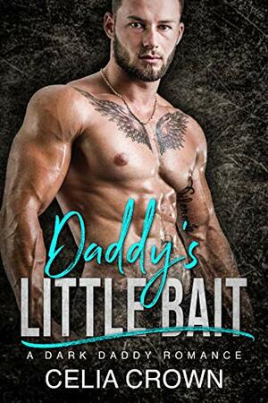 Daddy's Little Bait by Celia Crown