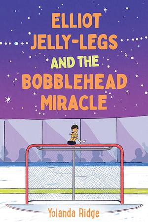 Elliot Jelly-Legs and the Bobblehead Miracle by Yolanda Ridge