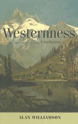 Westernness: A Meditation by Alan Williamson