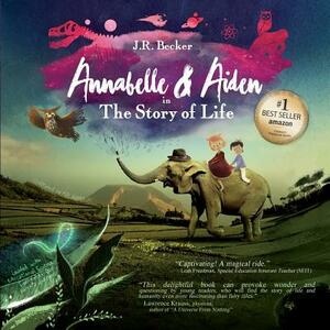 Annabelle & Aiden: The Story Of Life (An Evolution Story) by J. R. Becker