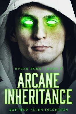 Arcane Inheritance by Matthew Allen Dickerson