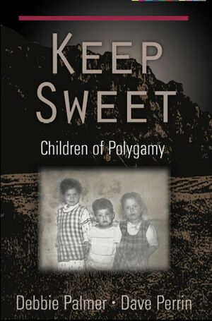 Keep Sweet: Children of Polygamy by Debbie Palmer