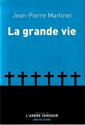 La grande vie by Jean-Pierre Martinet
