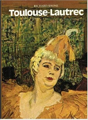 Toulouse Lautrec by Richard Shone