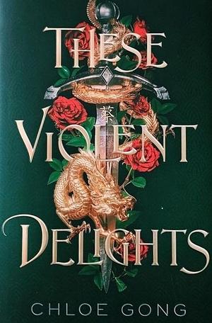 These Violent Delights by Chloe Gong