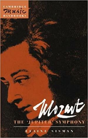 Mozart: The 'Jupiter' Symphony by Elaine R. Sisman