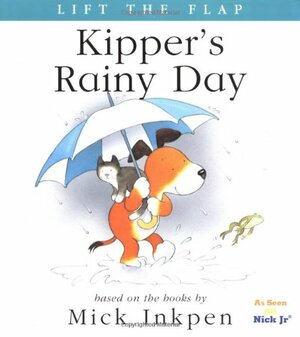 Kipper's Rainy Day: Lift the Flap by Mick Inkpen