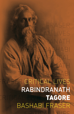 Rabindranath Tagore by Bashabi Fraser