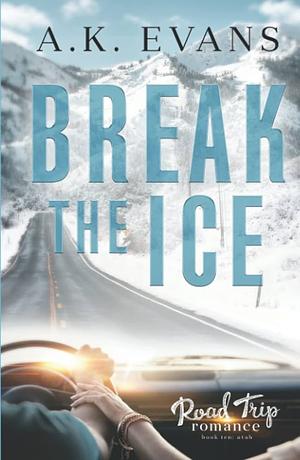 Break The Ice by A.K. Evans