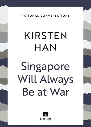 Singapore Will Always Be At War by Kirsten Han