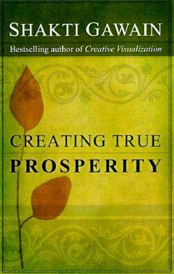 Creating True Prosperity by Shakti Gawain