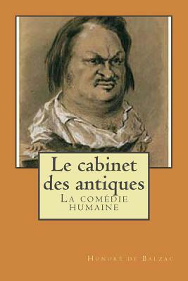 Le cabinet des antiques: La comedie humaine by Honoré de Balzac