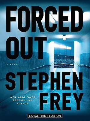 Forced Out by Stephen W. Frey