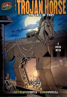 The Trojan Horse: The Fall of Troy a Greek Myth by Ron Fontes, Justine Korman Fontes