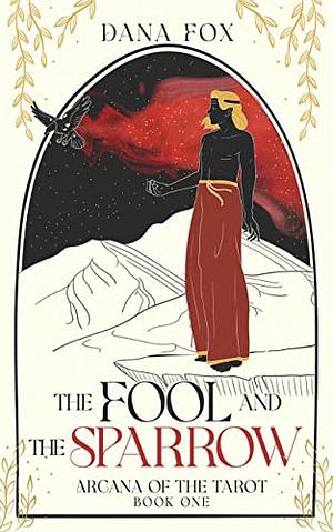 The Fool and the Sparrow by Dana Fox
