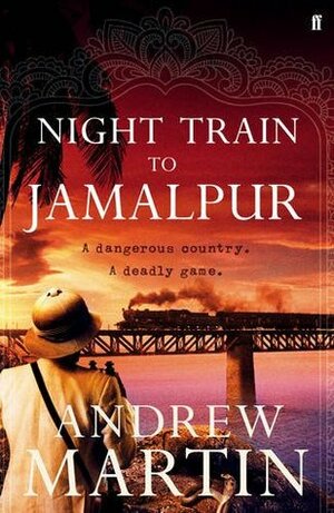 Night Train to Jamalpur by Andrew Martin