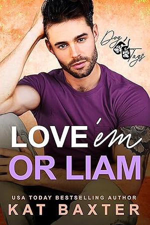 Love 'em or Liam by Kat Baxter