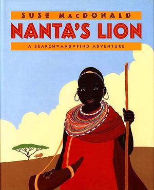 Nanta's Lion: A Search-And-Find Adventure by Suse MacDonald, Suse MacDonald