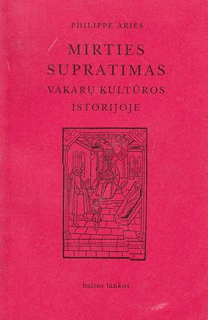 Mirties Supratimas vakarų kultūros istorijoje by Philippe Ariès