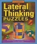 Classic Lateral Thinking Puzzles by Bob Longs, Des MacHale, Edward J. Harshman, Myron Miller, Paul Sloane