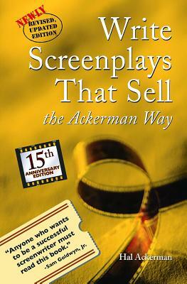 Write Screenplays That Sell: The Ackerman Way by Hal Ackerman