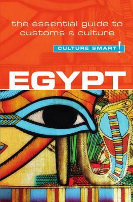 Egypt - Culture Smart!: The Essential Guide to Customs & Culture by Jailan Zayan, Culture Smart!