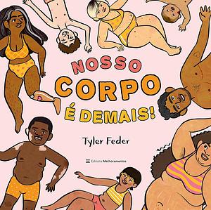 Nosso Corpo é Demais! by Tyler Feder