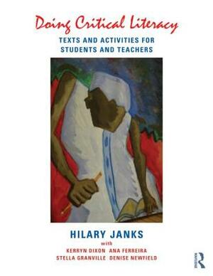 Doing Critical Literacy: Texts and Activities for Students and Teachers by Ana Ferreira, Hilary Janks, Kerryn Dixon
