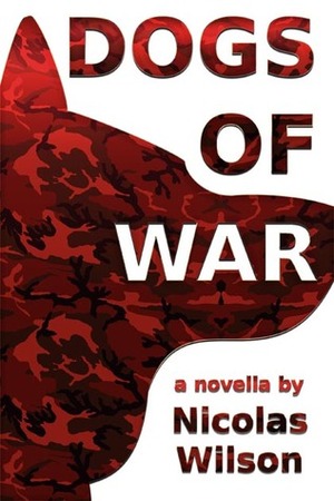 Dogs of War by Nicolas Wilson